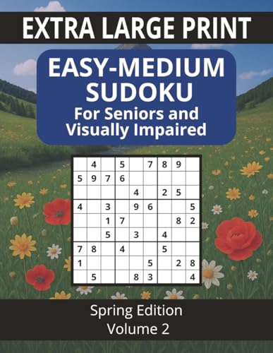 Sudoku for Seniors and Visually Impaired Spring Edition: Volume 2: Easy-Medium Sudoku / Extra Large Print 32pt / 8.5 x 11 size / Adult Puzzle Book