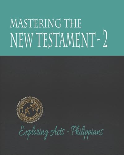Mastering the New Testament - Part 2: Acts - Philippians (Volume 2)