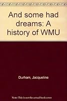 And some had dreams: A history of WMU B0006EQ888 Book Cover