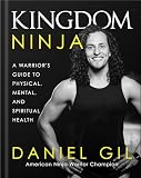 Kingdom Ninja: A Warrior's Guide to Physical, Mental, and Spiritual Health