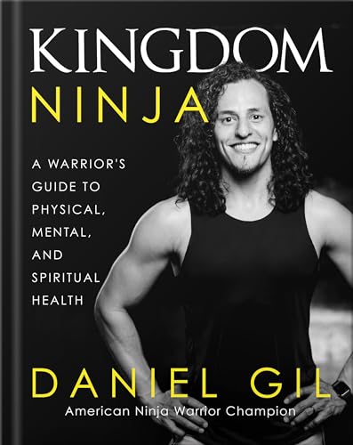 Kingdom Ninja: A Warrior's Guide to Physical, Mental, and Spiritual