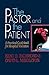 The Pastor and the Patient: A Practical Guidebook for Hospital Visitation