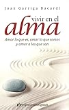 joan garriga libros gratis  Vivir En El Alma: Amar lo que es, amar lo que somos y amar a los que son (Psicología)