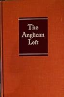 The Anglican Left: Radical Social Reformers in the Church of England and the Protestant Episcopal Church, 1846-1954 (Chicago Studies in the History of American Religion) 0926019260 Book Cover