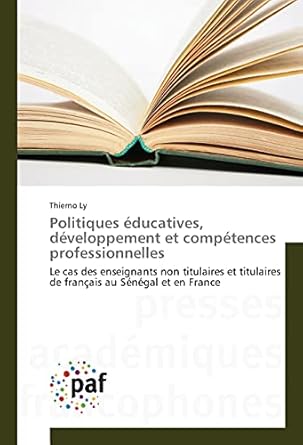 Politiques éducatives, développement et compétences professionnelles: Le cas des enseignants non titulaires et titulaires de français au Sénégal et en France