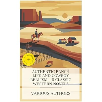 Authentic Ranch Life and Cowboy Realism &ndash; 5 Classic Western Novels