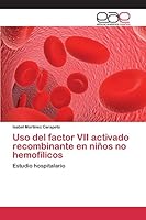 Uso del factor VII activado recombinante en niños no hemofílicos: Estudio hospitalario 3639731328 Book Cover