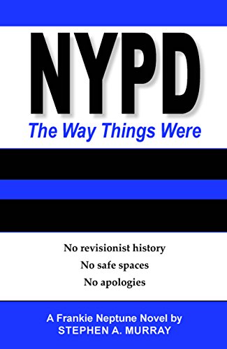 NYPD: The Way Things Were: No revisionist history, No safe spaces, No apologies