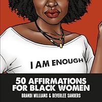 I Am Enough :: 50 Affirmations For Black Women To Rise Above It All 1387777386 Book Cover