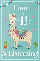 I Am 11 and Llamazing : An I Am 11 and Llamazing Draw Write Journal (lined and Blank Pages) with MORE LLAMAS Inside This Llama Notebook Birthday Journal / Llama Journal! Makes Great Llama Gifts for Gi 1799158659 Book Cover