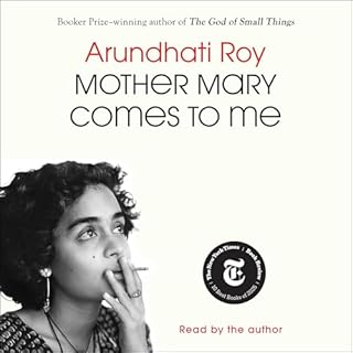 Mother Mary Comes to Me Audiobook By Arundhati Roy cover art