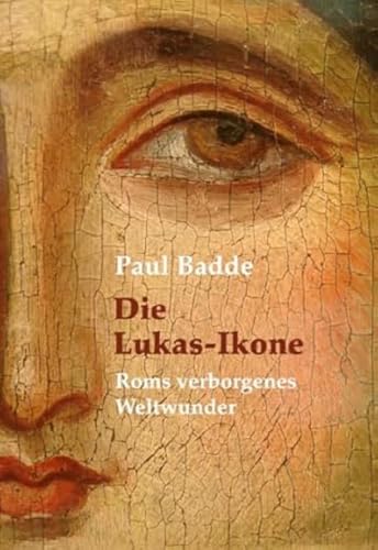 Preisvergleich Produktbild Die Lukas-Ikone: Roms verborgenes Weltwunder