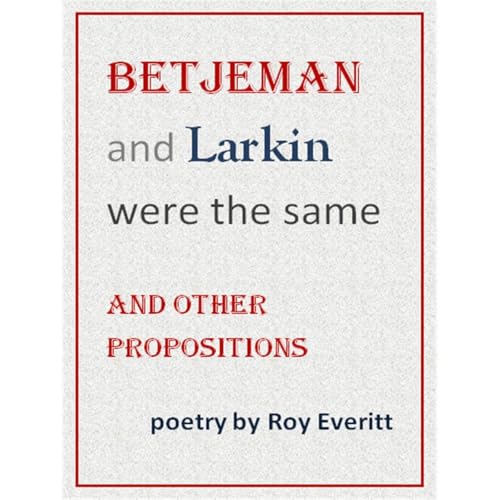 Betjeman and Larkin Were the Same - and other propositions. Audiolibro Por Roy Everitt arte de portada