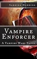 Vampire Enforcer: A Vampire Wars Novel 152348330X Book Cover