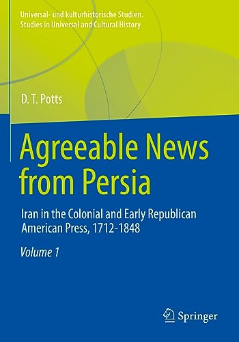 Agreeable News from Persia: Iran in the Colonial and Early Republ...