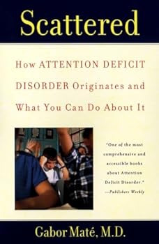 Paperback Scattered: How Attention Deficit Disorder Originates and What You Can Do About It Book