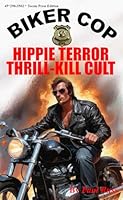 Biker Cop: Hippie Terror Thrill-Kill Cult (Men Of Violence Books) B0DCVZQV8Q Book Cover