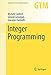 Integer Programming: 271 (Graduate Texts in Mathematics, 271) - Conforti, Michele, Cornuéjols, Gérard, Zambelli, Giacomo