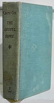 Hardcover The Gospel Story: based on the translation of the Four Gospels by Ronald Knox, arranged in a continuous narrative with explanations Book