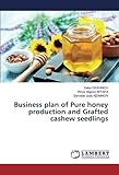 Business plan of Pure honey production and Grafted cashew seedlings