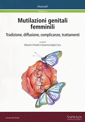 Mutilazioni genitali femminili. Tradizione, diffusione, complicanze, trattament