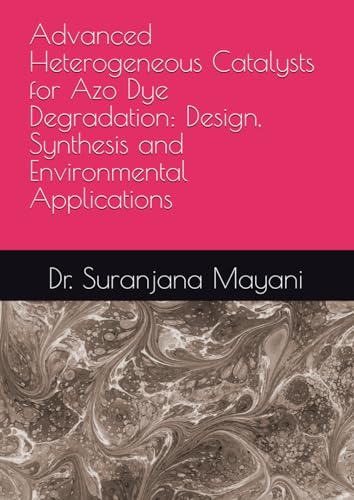 Advanced Heterogeneous Catalysts for Azo Dye Degradation: Design, Synthesis and Environmental Applications