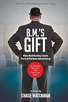 BM's Gift: How Red Burtley Saves Furtz & Farlane Advertising 1503306917 Book Cover