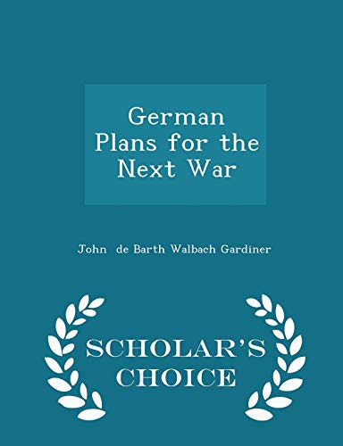 German Plans for the Next War - Scholar's Choic... 1298074959 Book Cover