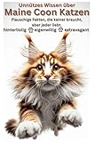 Unnützes Wissen über Maine Coon Katzen, perfektes Geschenk für XXL Katzenliebhaber, Katzenfans, Buch: Lustige Fakten, verrückte Geschichten & ... ultimative Katzenbuch f. Fans von Maine Coons