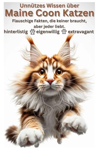 Unnützes Wissen über Maine Coon Katzen, perfektes Geschenk für XXL Katzenliebhaber, Katzenfans, Buch: Lustige Fakten, verrückte Geschichten & ......