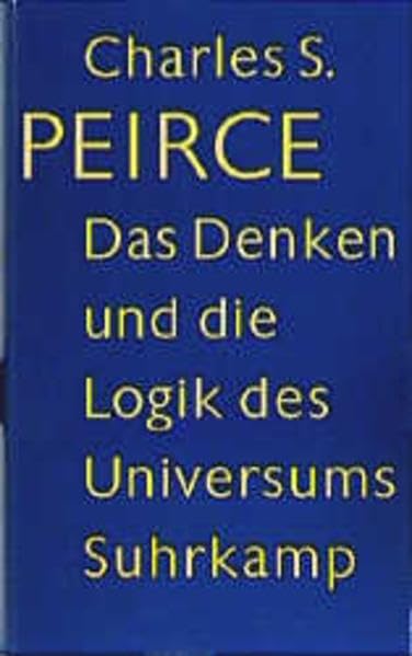 Das Denken und die Logik des Universums: Die Vorlesungen der Cambridge Conferences von 1898. Mit einem Anhang unveröffentlichter Manuskripte
