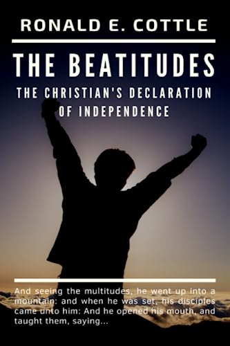 The Beatitudes of Jesus: The Christian's Declaration of Independence