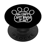 Lustiger Hundepfleger - No I Can't Just Brush It Out PopSockets PopGrip: Ausziehbarer Sockel und Griff für Handys/Tablets mit Tauschbarem Top