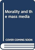 Morality and the Mass Media B0006BV57A Book Cover