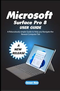 Microsoft Surface Pro 8 User Guide: A Ridiculously Simple Guide to Help You Navigate the Newest Computer Tab