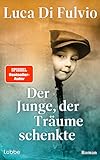 Der Junge, der Träume schenkte: Roman. Neuauflage des...