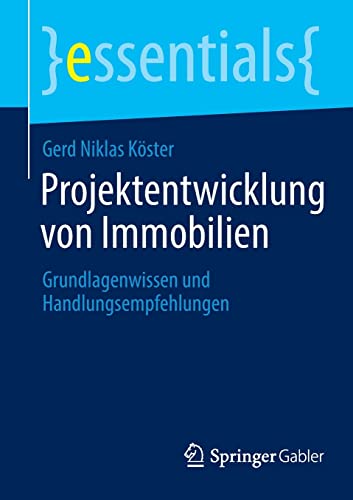 Preisvergleich Produktbild Projektentwicklung von Immobilien: Grundlagenwissen und Handlungsempfehlungen (essentials)
