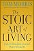 The Stoic Art of Living: Inner Resilience and Outer Results