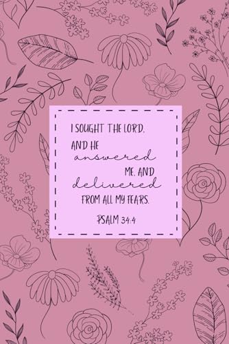 Psalm 34:4: I Sought The Lord And He Answered Me And Delivered Me From All My Fears