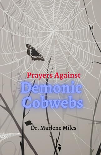 Prayers Against Demonic Cobwebs (Dr. Miles Prayer Books)