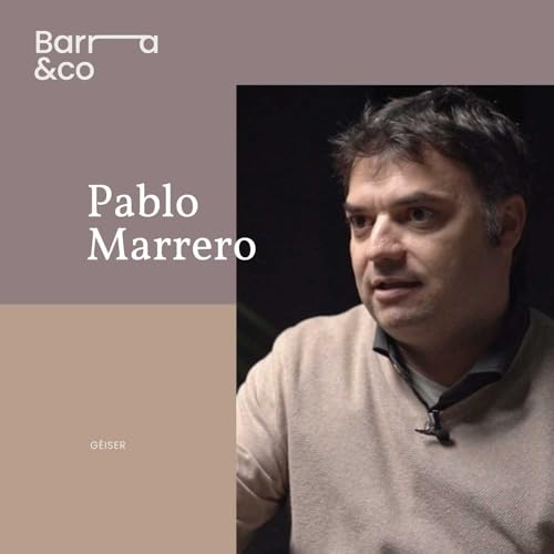 Conversaciones de Barra&co. | Pablo Marrero | G&eacute;iser