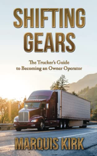 Shifting Gears: The Trucker's Guide to Becoming an Owner Operator