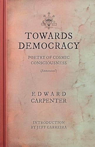 Towards Democracy (Annotated): Poems of Cosmic ... 1954642237 Book Cover