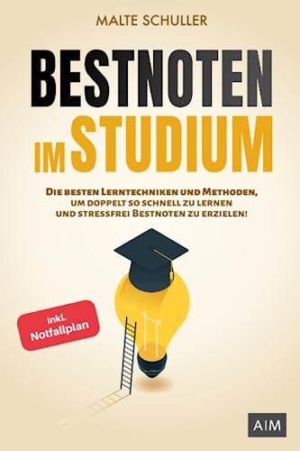 Bestnoten im Studium: Die besten Lerntechniken und Methoden, um doppelt so schnell zu lernen und...