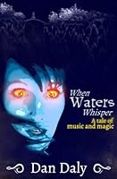 When Waters Whisper: A Tale of Music and Magic 0991334922 Book Cover