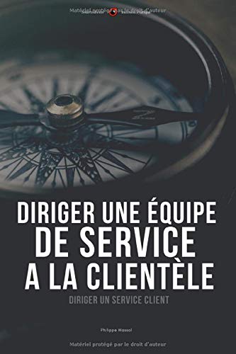 Diriger une équipe de service à la clientèle: Diriger un service client (Business pratique)