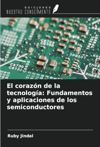 El corazón de la tecnología: Fundamentos y aplicaciones de los semiconductores