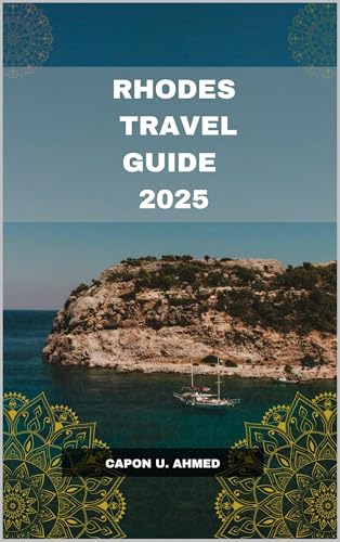 RHODES TRAVEL GUIDE 2025 (Globe-Trotting in 2025: A New Era of Travel Book 3)