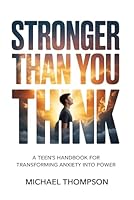 Stonger Than You Think: A Teen's Handbook for Transforming Stress and Anxiety into Power B0F5P888H9 Book Cover
