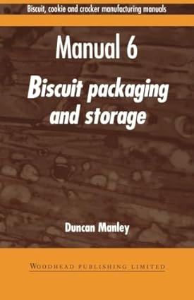 MANUAL 6 BISCUIT PACKAGING AND STORAGE BISCUIT COOKIE AND CRACKER MANUFACTURING MANUALS (PB 1998)